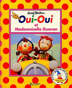 Oui-Oui et mademoiselle Guenon by Enid Blyton