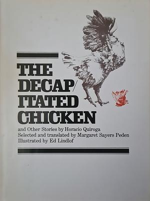 The Decapitated Chicken and Other Stories by Horacio Quiroga