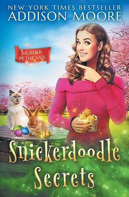 Snickerdoodle Secrets by Addison Moore