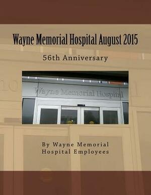 Wayne Memorial Hospital August 2015 56th Anniversary by Wayne Mem Hospital, Charles Woodson