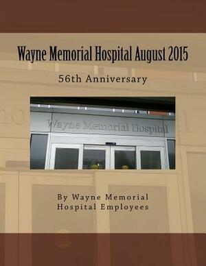 Wayne Memorial Hospital August 2015 56th Anniversary by Charles Woodson, Wayne Mem Hospital