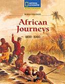 African Journeys: 1850-1900 by National Geographic Learning, Danny Miller