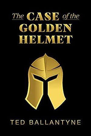 The Case of the Golden Helmet by Ted Ballantyne, Mary Metcalfe