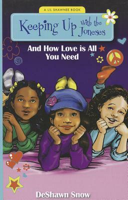 Keeping Up with the Joneses: And How Love Is All You Need by Deshawn Snow