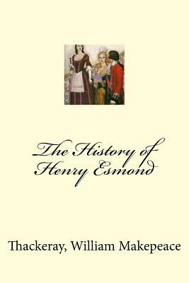 The History of Henry Esmond by William Makepeace Thackeray