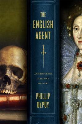 The English Agent: A Christopher Marlowe Mystery by Phillip DePoy