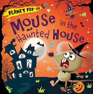 Planet Pop-Up: Mouse in the Haunted House by Jonathan Litton, Nicola Anderson