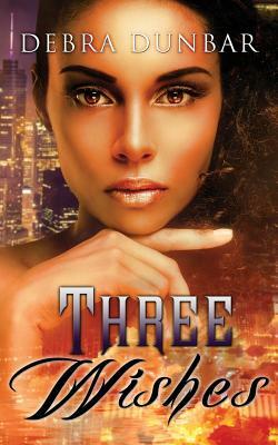 Three Wishes: An Imp World Book by Debra Dunbar