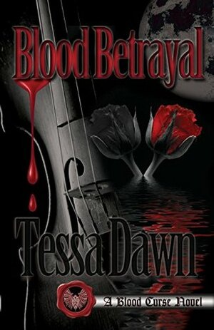 Blood Betrayal by Tessa Dawn