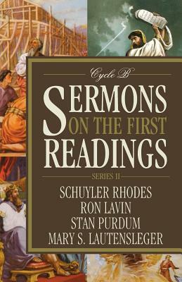 Sermons on the First Readings, Series II, Cycle B by Ron Lavin, Stan Purdum, Schuyler Rhodes