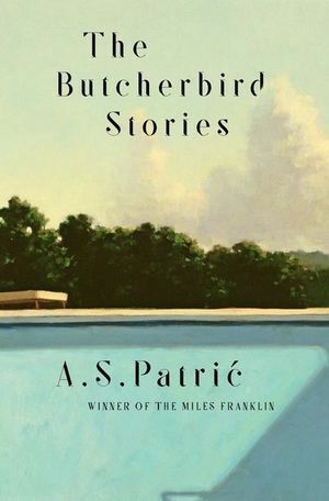 The Butcherbird Stories by A.S. Patric