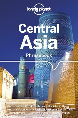 Lonely Planet Central Asia Phrasebook & Dictionary by Justin Jon Rudelson, Lonely Planet