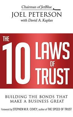 The 10 Laws of Trust: Building the Bonds That Make a Business Great by Joel Peterson