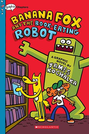 Banana Fox and the Book-Eating Robots (Banana Fox #2), Volume 2 by James Kochalka