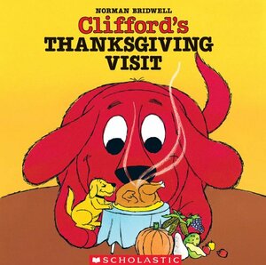 Clifford's Thanksgiving Visit by Norman Bridwell