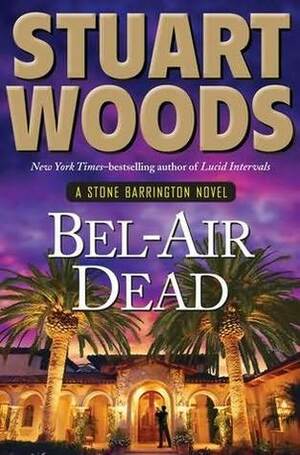 Bel-Air Dead by Stuart Woods