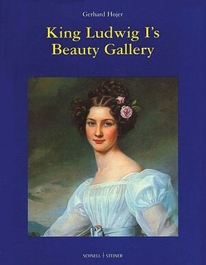 King Ludwig I's Beauty Gallery by Gerhard Hojer