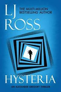 Hysteria: An Alexander Gregory Thriller by LJ Ross