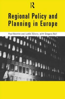 Regional Policy and Planning in Europe by Paul Balchin, Gregory Bull, Ludek Sykora