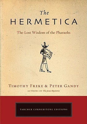 The Hermetica: The Lost Wisdom of the Pharaohs by Tim Freke, Peter Gandy