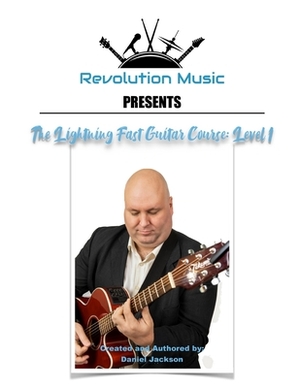 The Lightning Fast Guitar Course: Level 1 by Daniel Jackson