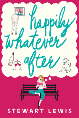 Happily Whatever After by Stewart Lewis