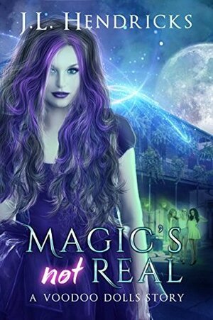 Magic's Not Real by J.L. Hendricks