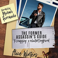 The Former Assassin's Guide to Snagging a Reluctant Boyfriend by Alice Winters