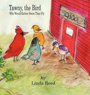 Tawny, the Bird by Linda Reed