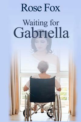 Waiting for Grabriella by Rose Fox
