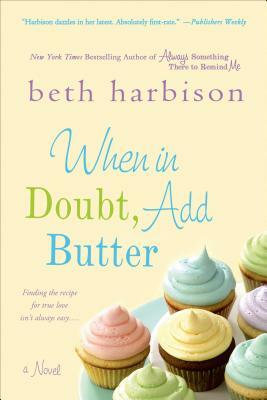 When in Doubt, Add Butter by Beth Harbison