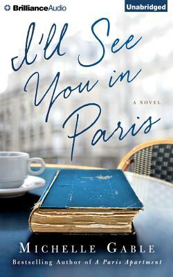 I'll See You in Paris by Michelle Gable