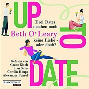 Up to Date - Drei Dates machen noch keine Liebe - oder doch? by Beth O'Leary