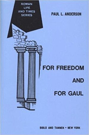 For Freedom and for Gaul by Paul L. Anderson