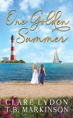 One Golden Summer by Clare Lydon, T.B. Markinson