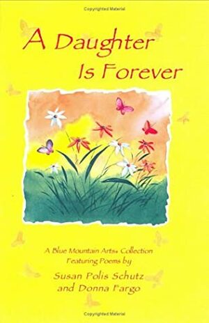 A Daughter is Forever by Sps Studios, Susan Polis Schutz