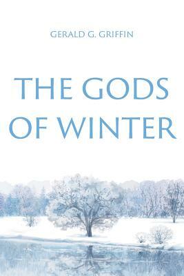 The Gods of Winter by Gerald Griffin