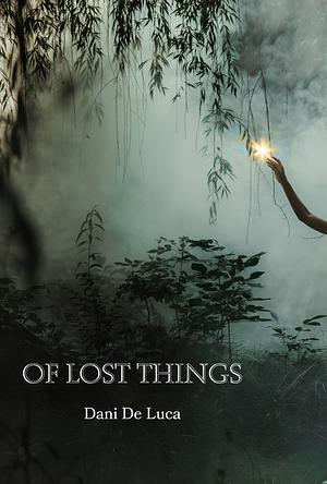 Of Lost Things by Dani de Luca