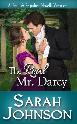The Real Mr. Darcy by Sarah Johnson