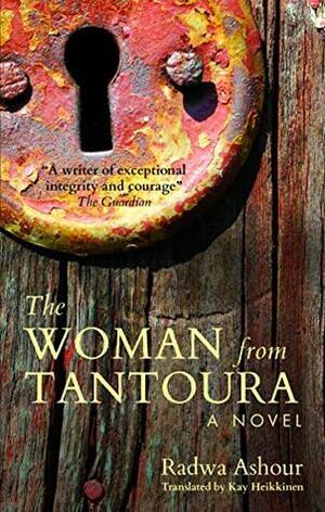 The Woman from Tantoura by Kay Heikkinen, Radwa Ashour