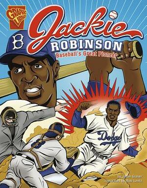 Jackie Robinson: Baseball's Great Pioneer by Jason Glaser