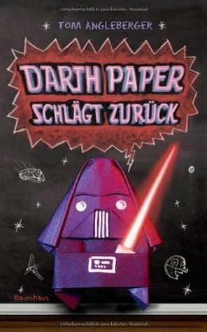 Darth Paper schlägt zurück by Tom Angleberger, Dietmar Schmidt