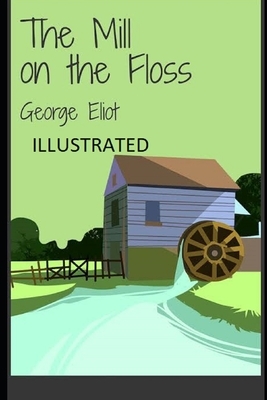 The Mill on the Floss Illustrated by George Eliot