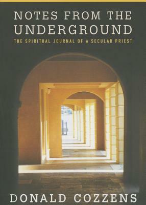 Notes from the Underground: The Spiritual Journal of a Secular Priest by Donald Cozzens