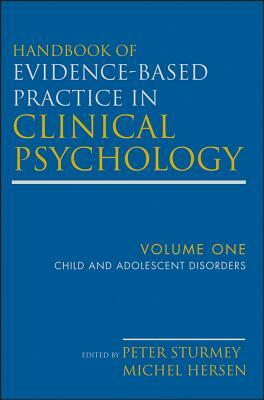 Handbook of Evidence-Based Practice in Clinical Psychology, Child and Adolescent Disorders by Michel Hersen, Peter Sturmey