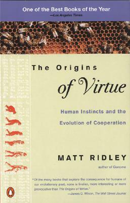 The Origins of Virtue: Human Instincts and the Evolution of Cooperation by Matt Ridley