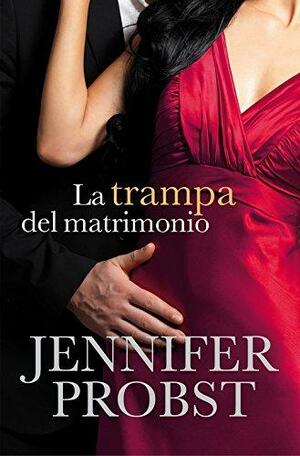 La trampa del matrimonio by Jennifer Probst