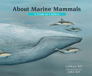 About Marine Mammals: A Guide for Children by Cathryn Sill