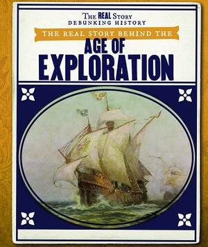 The Real Story Behind the Age of Exploration by Daniel R. Faust