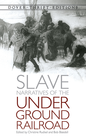 Slave Narratives of the Underground Railroad by Bob Blaisdell, Christine Rudisel